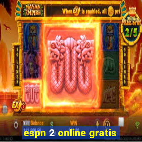 espn 2 online gratis